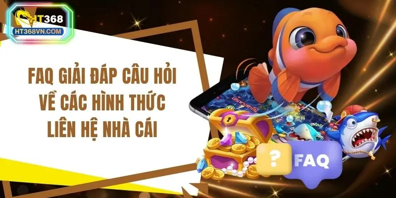 FAQ giải đáp câu hỏi về các hình thức liên hệ nhà cái
