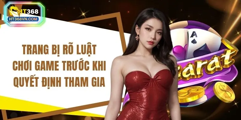 Trang bị rõ luật chơi game trước khi quyết định tham gia