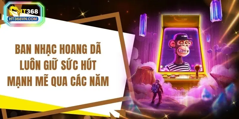 Ban nhạc hoang dã luôn giữ sức hút mạnh mẽ qua các năm