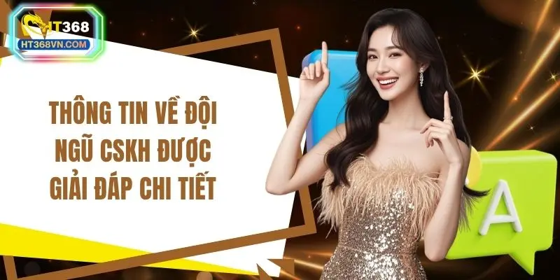 Thông tin về đội ngũ CSKH được giải đáp chi tiết