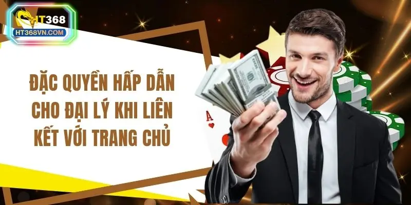Đặc quyền hấp dẫn cho đại lý khi liên kết với trang chủ
