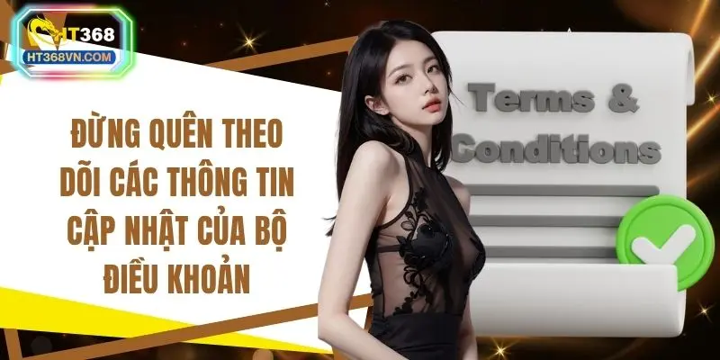 Đừng quên theo dõi các thông tin cập nhật của bộ điều khoản
