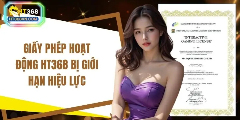 Giấy phép hoạt động HT368 bị giới hạn hiệu lực