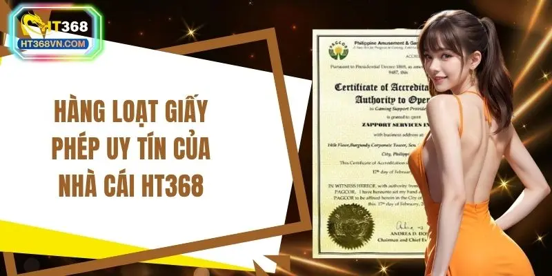 Hàng loạt giấy phép uy tín của nhà cái HT368