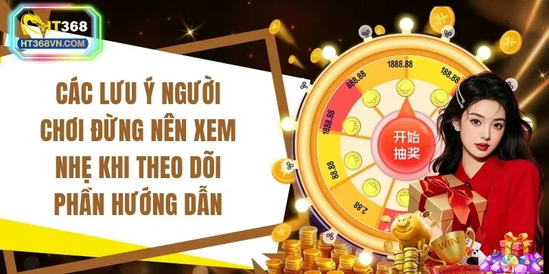 Các lưu ý người chơi đừng nên xem nhẹ khi theo dõi phần hướng dẫn
