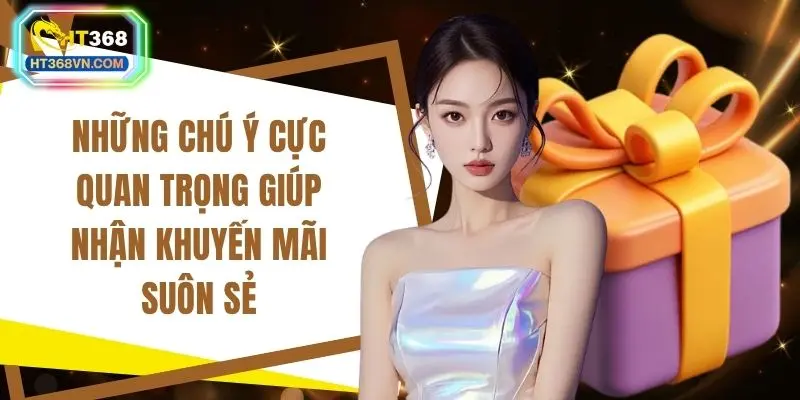 Những chú ý cực quan trọng giúp nhận khuyến mãi suôn sẻ