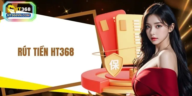 Rút tiền HT368