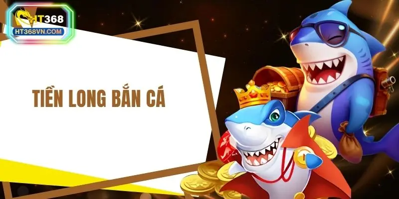 Tiền long bắn cá