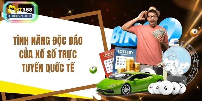 Tính năng độc đáo của xổ số trực tuyến quốc tế